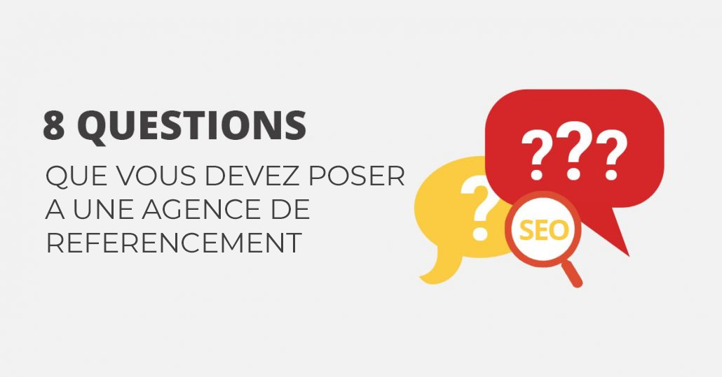 8 questions à poser à une agence SEO pour votre référencement